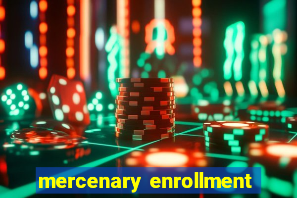 mercenary enrollment